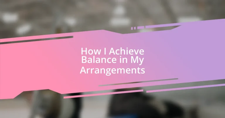 How I Achieve Balance in My Arrangements