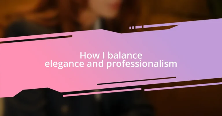 How I balance elegance and professionalism