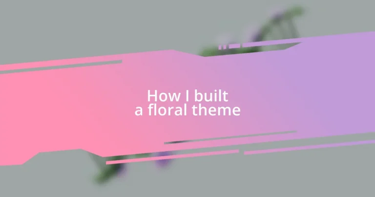 How I built a floral theme