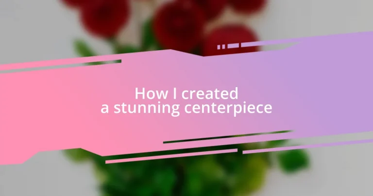 How I created a stunning centerpiece