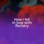 How I fell in love with floristry