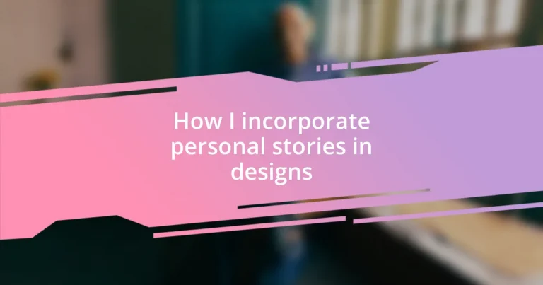 How I incorporate personal stories in designs