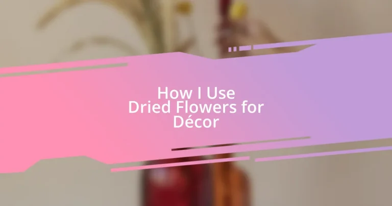 How I Use Dried Flowers for Décor