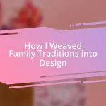 How I Weaved Family Traditions into Design