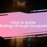 How to evoke feelings through bouquets