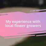 My experience with local flower growers