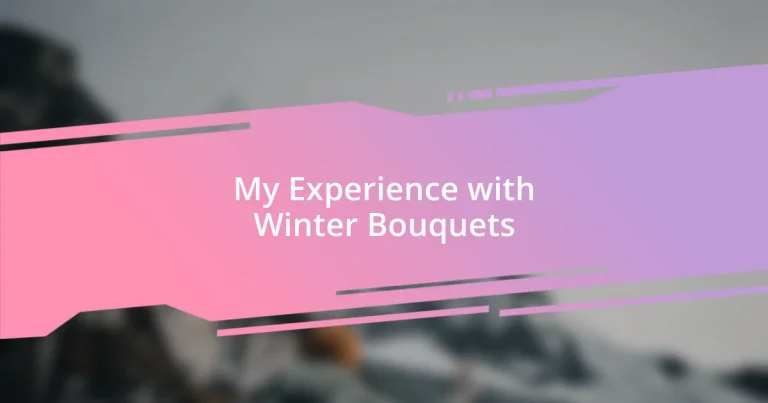 My Experience with Winter Bouquets