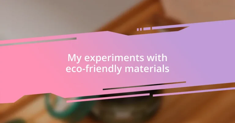 My experiments with eco-friendly materials