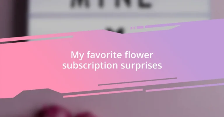 My favorite flower subscription surprises