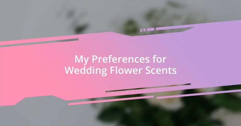 My Preferences for Wedding Flower Scents