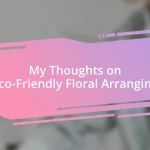 My Thoughts on Eco-Friendly Floral Arranging