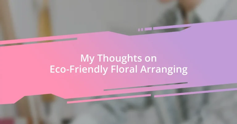 My Thoughts on Eco-Friendly Floral Arranging