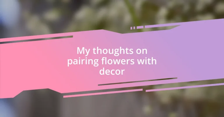 My thoughts on pairing flowers with decor