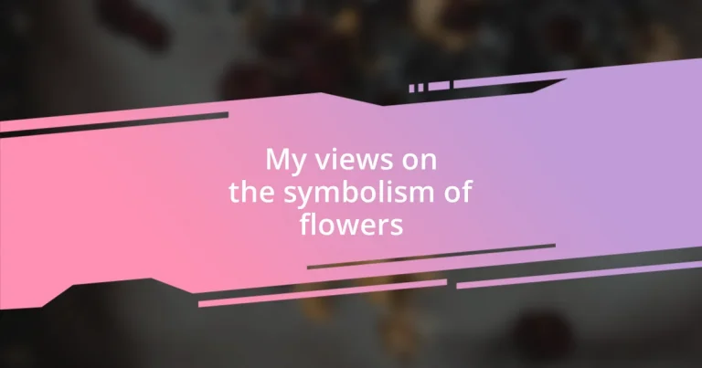 My views on the symbolism of flowers