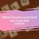 What blooms surprised me most this month