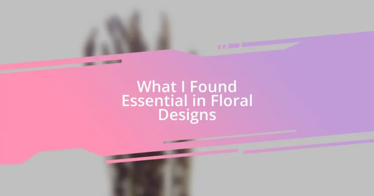 What I Found Essential in Floral Designs