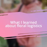 What I learned about floral logistics