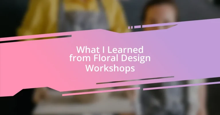 What I Learned from Floral Design Workshops