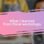 What I learned from floral workshops