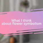 What I think about flower symbolism