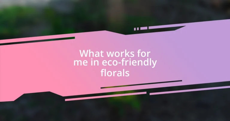 What works for me in eco-friendly florals