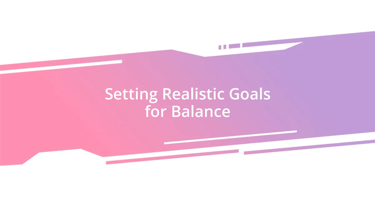 Setting Realistic Goals for Balance