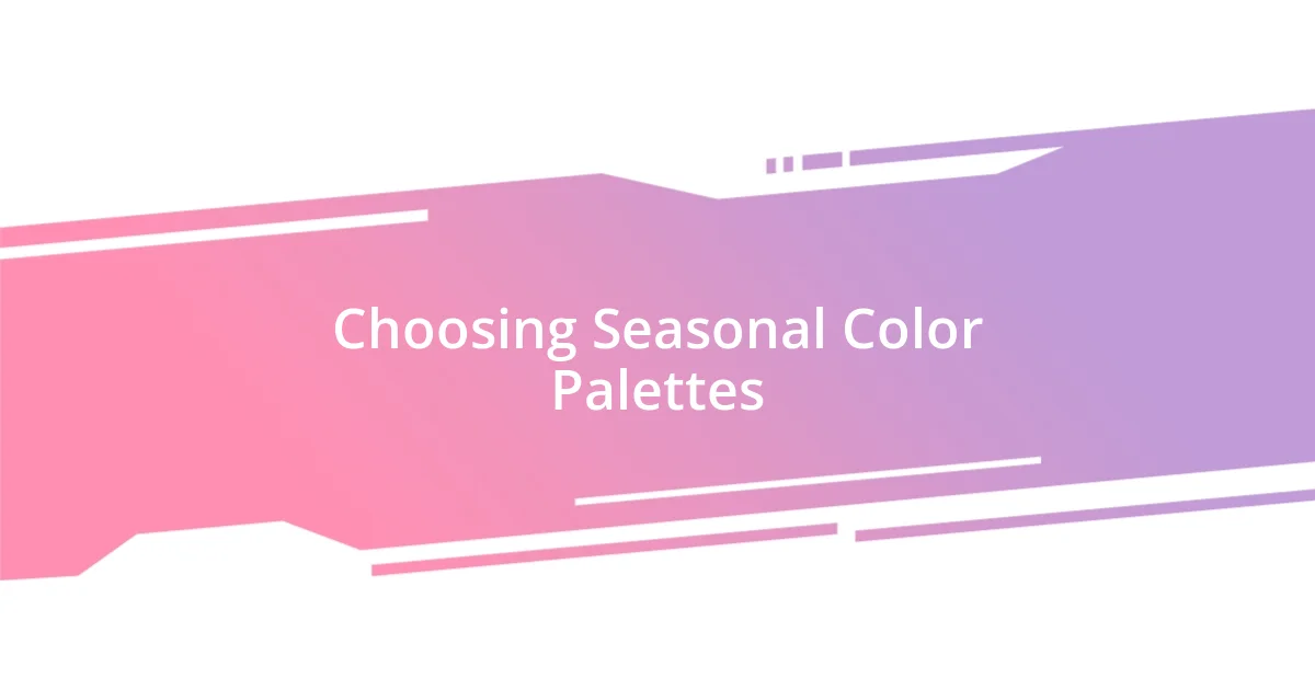 Choosing Seasonal Color Palettes