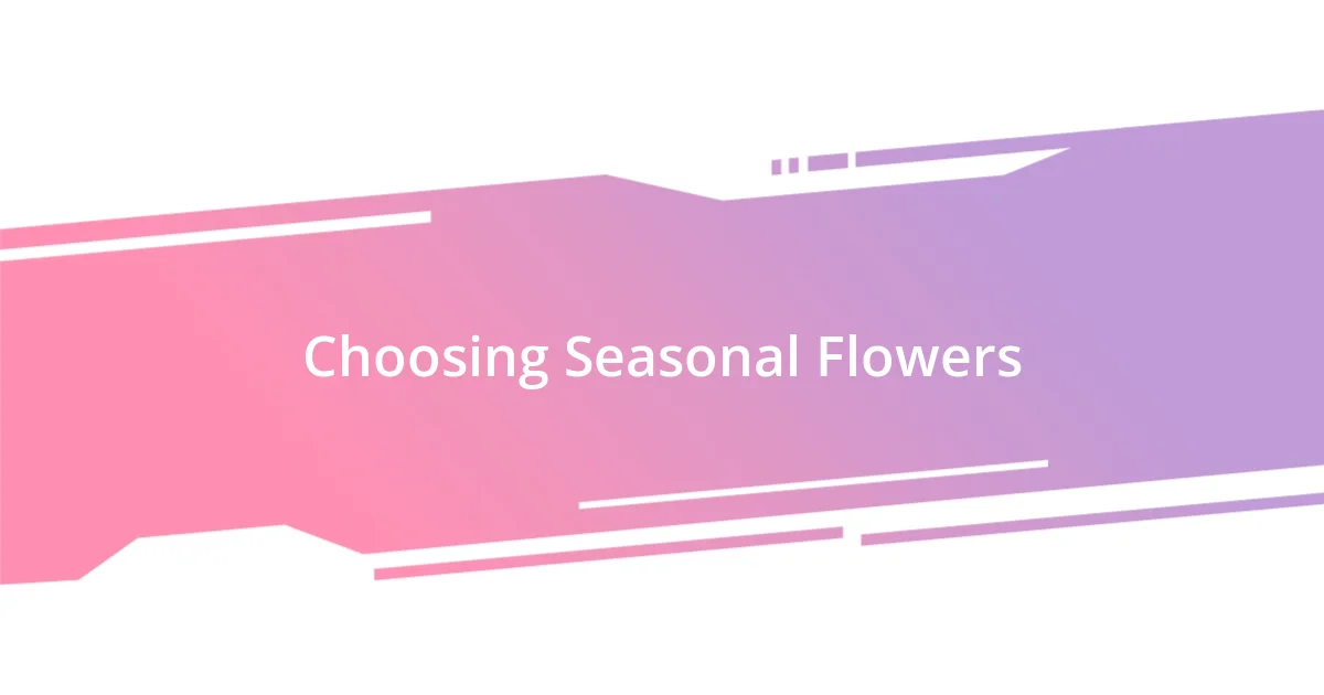 Choosing Seasonal Flowers