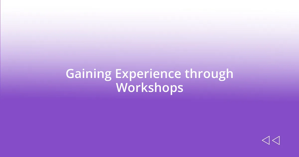 Gaining Experience through Workshops