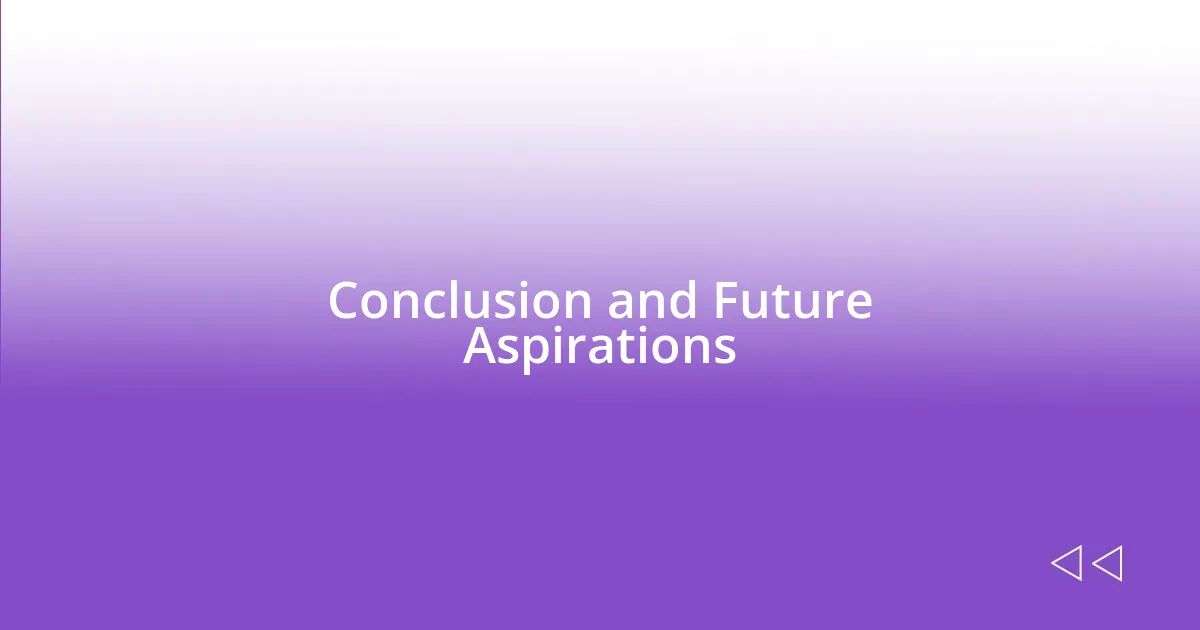 Conclusion and Future Aspirations