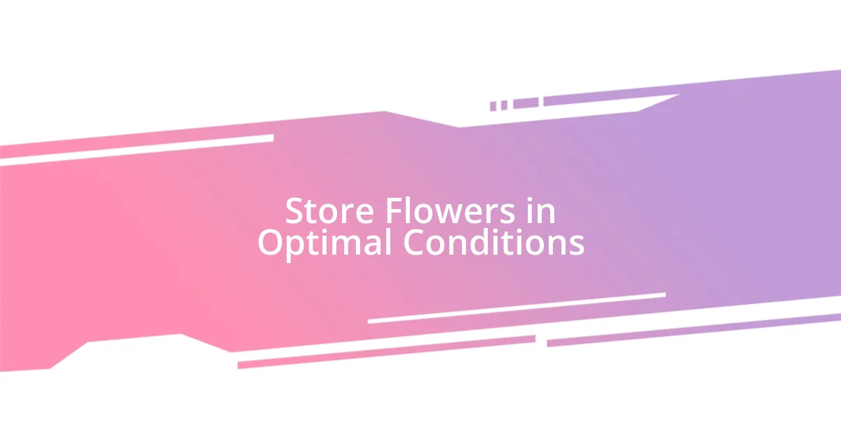 Store Flowers in Optimal Conditions