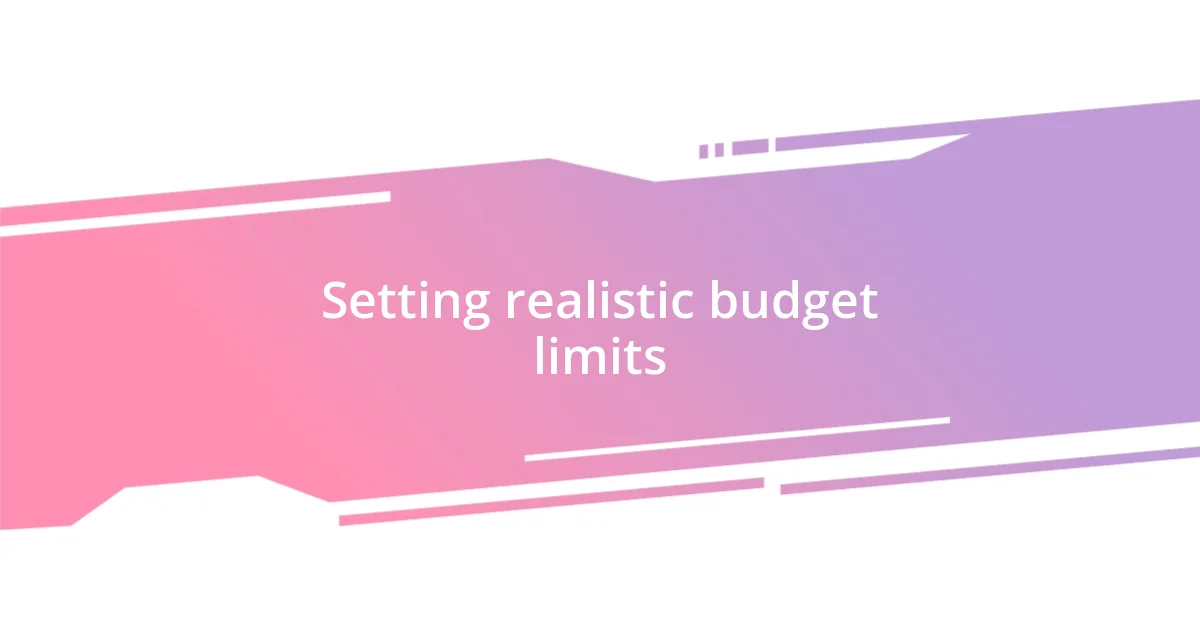 Setting realistic budget limits