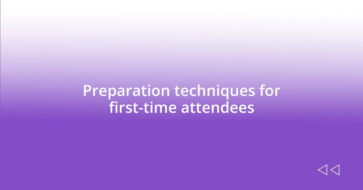 Preparation techniques for first-time attendees