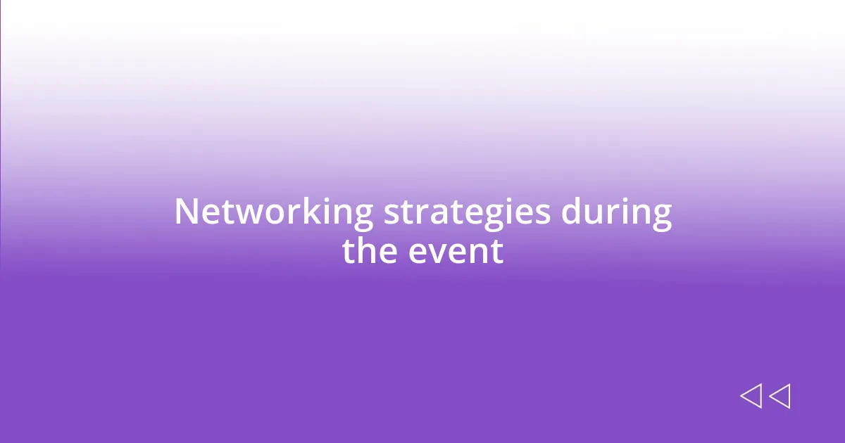 Networking strategies during the event